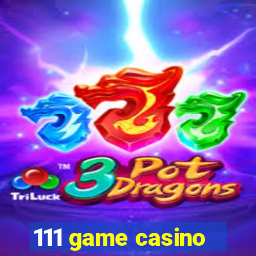 111 game casino